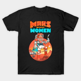 Mars Needs Women T-Shirt